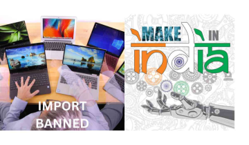 Make In India insisted? You Can't import laptops and tablets