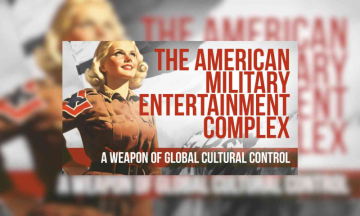The American Military-Entertainment Complex - A Weapon of Global Cultural Control