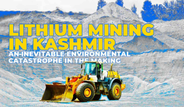 Lithium mining in Kashmir - An inevitable environmental catastrophe in the making 