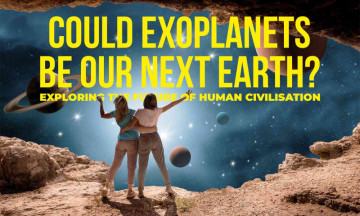 Could Exoplanets be our Next Earth? Exploring the Future of Human Civilisation