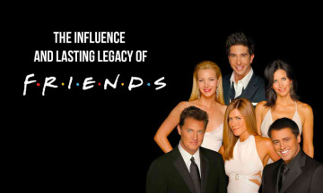 The Influence & Lasting Legacy of ‘F.R.I.E.N.D.S’