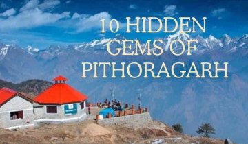 Pithoragarh’s Hidden Gems: Lesser-Known Places to Visit