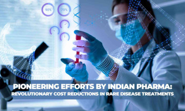 Pioneering Efforts by Indian Pharma: Revolutionary Cost Reductions in Rare Disease Treatments