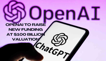 OpenAI is all set to raise fresh round of funding, with valuation $100 billion+