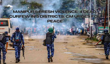 Manipur's Fresh Violence: 4 shot dead, curfew reimposed in 5 districts, CM urges for peace