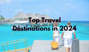 Top 5 Travel Destinations in 2024: Your Ultimate Guide