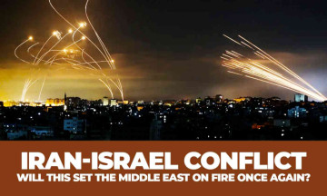Iran Israel Conflict - Will this set the middle east on fire once again?
