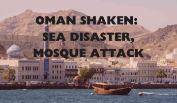 Oman: Oil Tanker Disaster and Terror Attack Near Mosque Shake the Gulf Nation