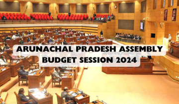 Arunachal Pradesh Assembly Budget Session 2024