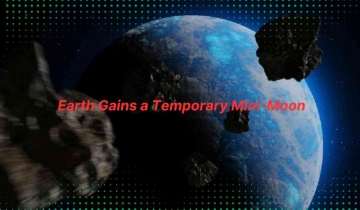 Rare Event: Earth Gains a Temporary Mini-Moon