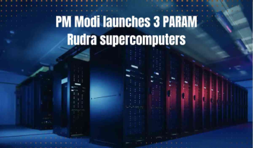 India Launches 3 PARAM Rudra Supercomputers, Inaugurated by Prime Minister Narendra Modi