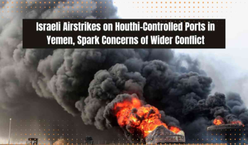 Israeli Airstrikes on Houthi-Controlled Ports in Yemen Spark Concerns of Wider Conflict