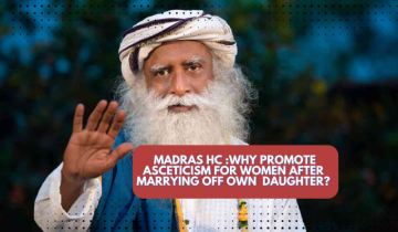 Madras HC Probes Sadhguru: Why Encourage Asceticism for Women After Marrying Off Own Daughter?