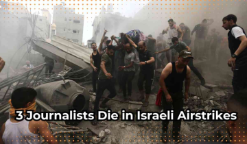 3 Journalists Die in Israeli Airstrikes Amid Conflict