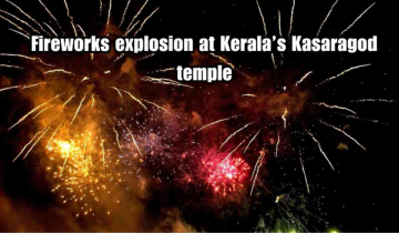 Fireworks explosion at Kerala’s Kasaragod temple - over 150 injured