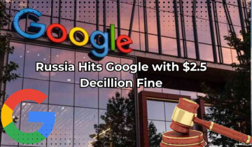 Russia Hits Google with $2.5 Decillion Fine: A Historic Penalty