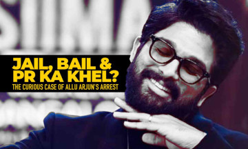 Jail, Bail or PR ka Khel? - The curious case of Allu Arjun's arrest