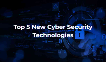 Top 5 Breakthroughs in New Technology in Cyber Security