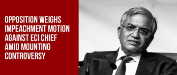 Opposition Weighs Impeachment Motion Against Election Commission Chief Amid Mounting Controversy