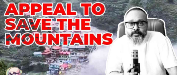 Uttarkashi Flash Floods Should be a Sign to save the mountains