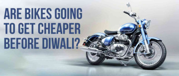 Are Bikes Going to get Cheaper before Diwali?