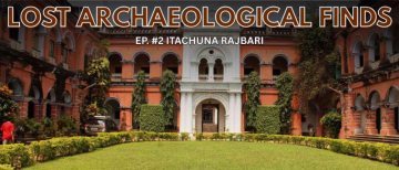 Lost Archeological Finds : Episode 2 - Itachuna Rajbari